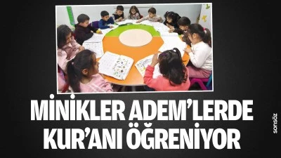 Minikler ADEM&rsquo;lerde kur&rsquo;anı &ouml;ğreniyor