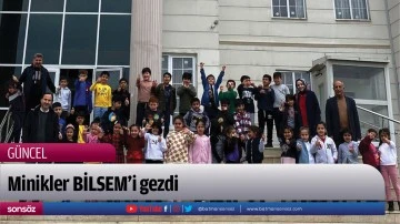 Minikler BİLSEM&rsquo;i gezdi