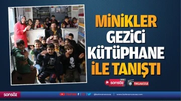 Minikler gezici k&uuml;t&uuml;phane ile tanıştı