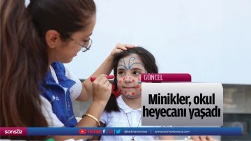 Minikler, okul heyecanı yaşadı