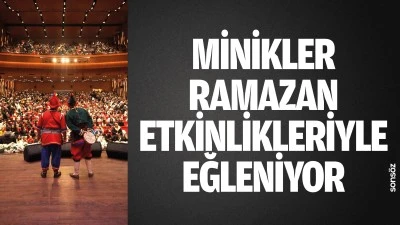 Minikler ramazan etkinlikleriyle eğleniyor