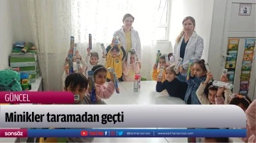 Minikler taramadan ge&ccedil;ti