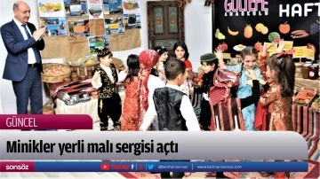 Minikler yerli malı sergisi a&ccedil;tı