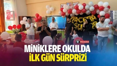 Miniklere okulda ilk g&uuml;n s&uuml;rprizi