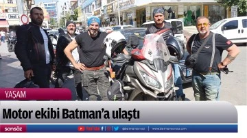 Motor ekibi Batman&rsquo;a ulaştı