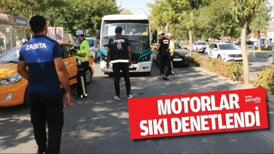 Motorlar sıkı denetlendi