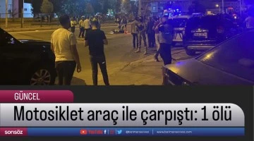 Motosiklet ara&ccedil; ile &ccedil;arpıştı: 1 &ouml;l&uuml;