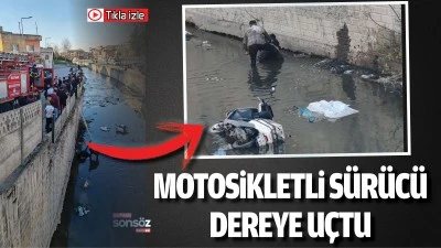 Motosikletli s&uuml;r&uuml;c&uuml; dereye u&ccedil;tu