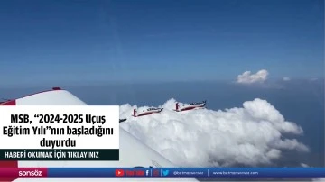 MSB, "2024-2025 U&ccedil;uş Eğitim Yılı"nın başladığını duyurdu