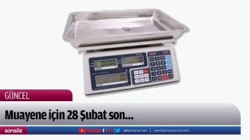 Muayene i&ccedil;in 28 Şubat son...