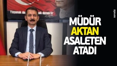M&uuml;d&uuml;r Aktan, asaleten atadı