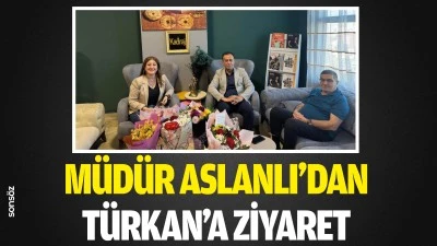 M&uuml;d&uuml;r Aslanlı&rsquo;dan T&uuml;rkan&rsquo;a ziyaret