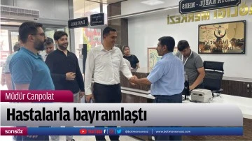 M&uuml;d&uuml;r Canpolat, hastalarla bayramlaştı