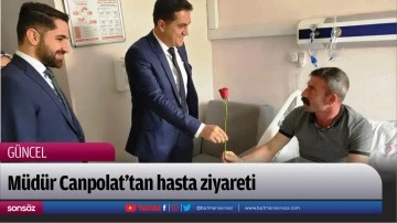 M&uuml;d&uuml;r Canpolat&rsquo;tan hasta ziyareti