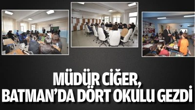 M&uuml;d&uuml;r Ciğer, Batman&rsquo;da d&ouml;rt okulu gezdi