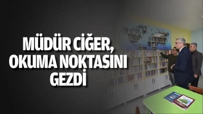 M&uuml;d&uuml;r Ciğer, okuma noktasını gezdi