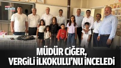 M&uuml;d&uuml;r Ciğer, Vergili İlkokulu&rsquo;nu inceledi