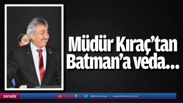 M&uuml;d&uuml;r Kıra&ccedil;&rsquo;tan Batman&rsquo;a veda&hellip;