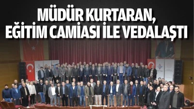 M&uuml;d&uuml;r Kurtaran, eğitim camiası ile vedalaştı