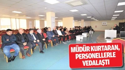 M&uuml;d&uuml;r Kurtaran, personellerle vedalaştı