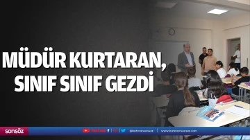 M&uuml;d&uuml;r Kurtaran, sınıf sınıf gezdi