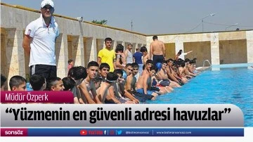  &ldquo;Y&uuml;zmenin en g&uuml;venli adresi havuzlar&rdquo;