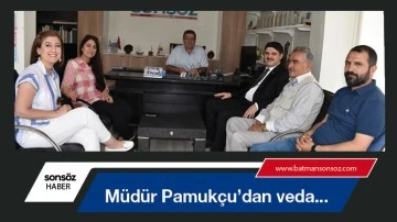 M&uuml;d&uuml;r Pamuk&ccedil;u&rsquo;dan veda...