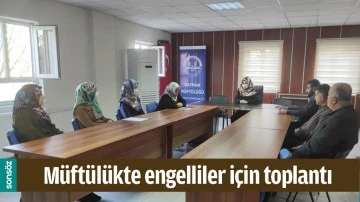 M&Uuml;FT&Uuml;L&Uuml;KTE ENGELLİLER İ&Ccedil;İN TOPLANTI
