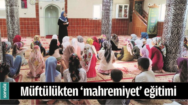 M&Uuml;FT&Uuml;L&Uuml;KTEN &lsquo;MAHREMİYET&rsquo; EĞİTİMİ