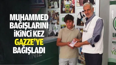 Muhammed, bağışlarını ikinci kez Gazze&rsquo;ye bağışladı