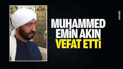 Muhammed Emin Akın vefat etti