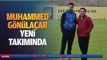 Muhammed G&ouml;n&uuml;la&ccedil;ar yeni takımında
