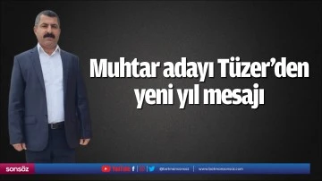 Muhtar adayı T&uuml;zer'den yeni yıl mesajı