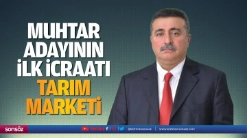 Muhtar adayının ilk icraatı tarım marketi&hellip;