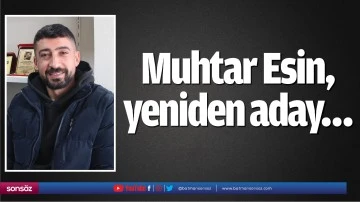 Muhtar Esin, yeniden aday&hellip;
