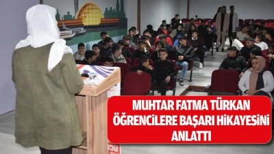 Muhtar Fatma T&uuml;rkan, &ouml;ğrencilere başarı hikayesini anlattı