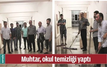 MUHTAR, OKUL TEMİZLİĞİ YAPTI