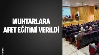 Muhtarlara afet eğitimi verildi