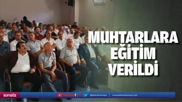 Muhtarlara eğitim verildi