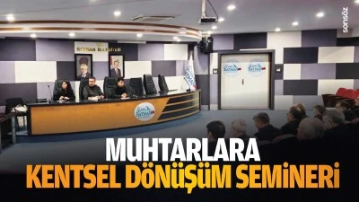 Muhtarlara kentsel d&ouml;n&uuml;ş&uuml;m semineri