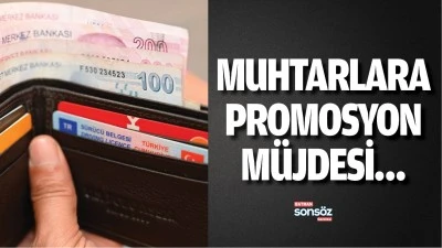 Muhtarlara promosyon m&uuml;jdesi&hellip;