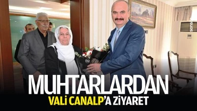 Muhtarlardan Vali Canalp&rsquo;a ziyaret