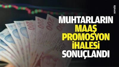Muhtarların maaş promosyon ihalesi sonu&ccedil;landı
