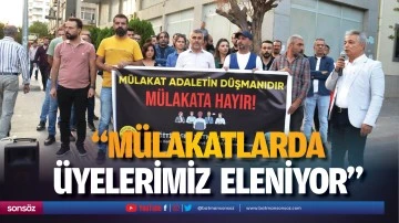 &ldquo;M&uuml;lakatlarda &uuml;yelerimiz eleniyor&rdquo;