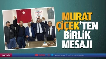 Murat &Ccedil;i&ccedil;ek&rsquo;ten birlik mesajı&hellip;