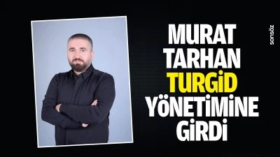 Murat Tarhan, TURGİD y&ouml;netimine girdi