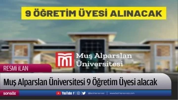 Muş Alparslan &Uuml;niversitesi 9 &Ouml;ğretim &Uuml;yesi alacak