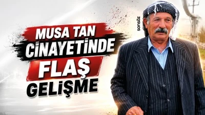 Musa Tan cinayetinde flaş gelişme