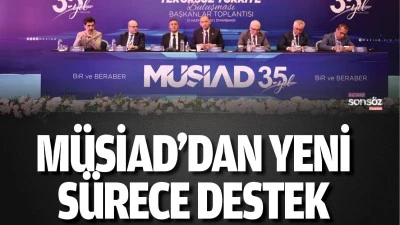 M&Uuml;SİAD&rsquo;dan yeni s&uuml;rece destek