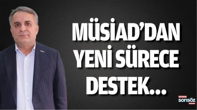 M&Uuml;SİAD&rsquo;dan yeni s&uuml;rece destek&hellip;
